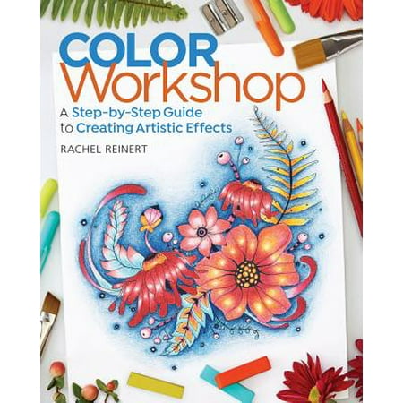 Coloring Workshop - Color Workshop : A Step-By-Step Guide to Creating Artistic Effects