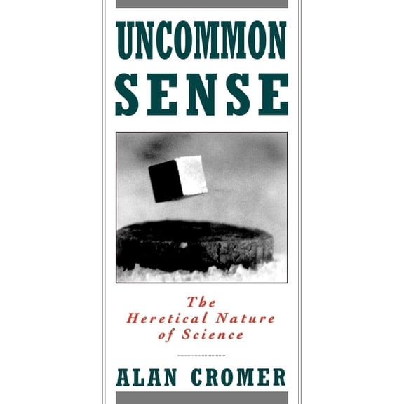 Uncommon Sense: The Heretical Nature of Science, (Paperback)