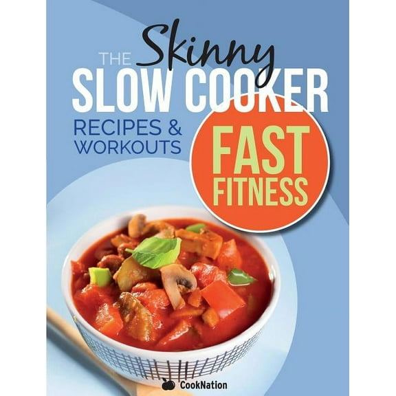 The Slow Cooker Fast Fitness Recipe & Workout Book: Delicious, Calorie Counted Slow Cooker Meals & 15 Minute Wor, (Paperback)