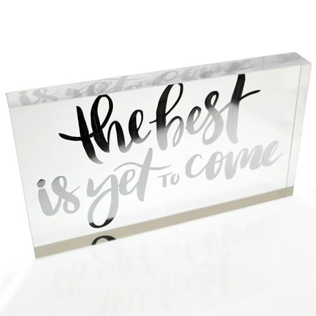 NEW! OnDisplay Acrylic Block Decorative Desktop Sign - The Best Is Yet To Come - Metallic (Best Women's March Signs)