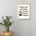 thumbnail image 6 of Designs ByLITA What's the Deal with French Press Coffee?, 11 x 14 White Wall Print (Framed) | French Quotes Room Decoration, 6 of 7
