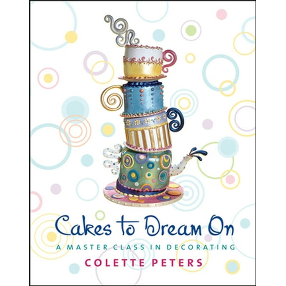 Pre-Owned Cakes to Dream on: A Master Class in Decorating (Hardcover) 0471214620 9780471214625