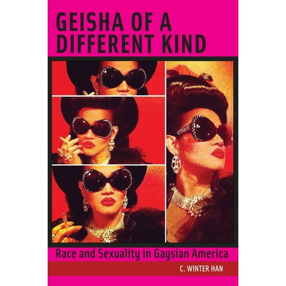 Intersections Geisha of a Different Kind: Race and Sexuality in Gaysian America, Book 12, (Paperback)