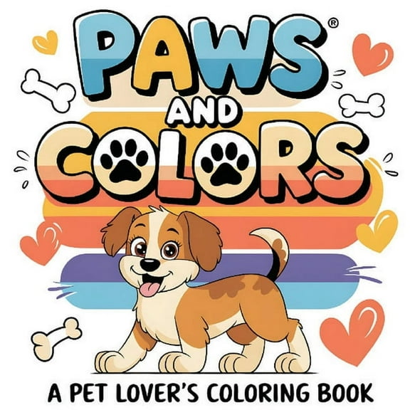 Paws and Color A Pet Lover's Coloring Book: Animal Inspired with 50 Designs Inspirational, Funny, Positive and Motivatio, (Paperback)
