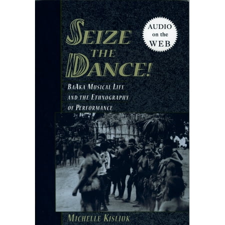 UPC: 9780195308693 | Seize the Dance: Baaka Musical Life and the Ethnography of Performance (Paperback)