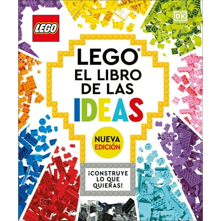 Lego Ideas: LEGO: El libro de las ideas (nueva edicion) (The LEGO Ideas Book, New Edition) : Con modelos nuevos ¡Construye lo que quieras! (Hardcover)