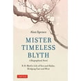 thumbnail image 2 of Mister Timeless Blyth: A Biographical Novel: R.H. Blyth's Life of Zen and Haiku, Bridging East and West, (Hardcover), 2 of 2