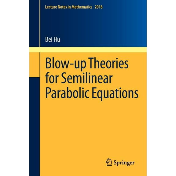 Lecture Notes in Mathematics Blow-Up Theories for Semilinear Parabolic Equations, Book 2018, (Paperback)