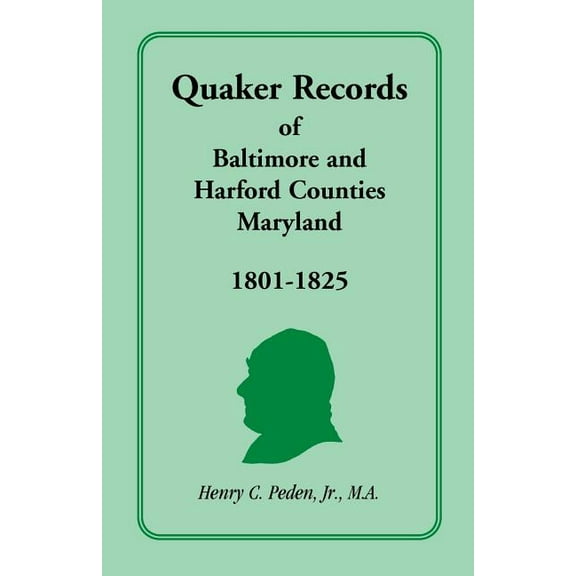 Quaker Records of Baltimore and Harford Counties, Maryland, 1801-1825