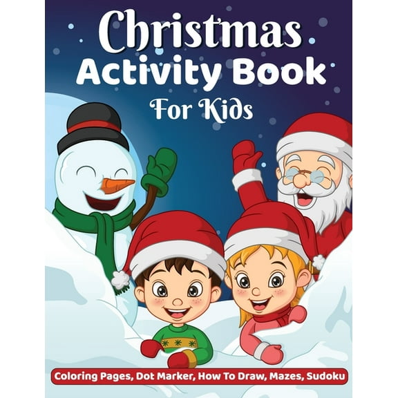 Christmas Activity Book: Coloring, Dot-Dot Activity Book, How to Draw, Dot Marker, Mazes Christmas Activity Book for Chi, (Paperback)