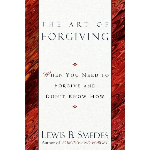 Pre-Owned Art of Forgiving: When You Need to Forgive and Don't Know How (Paperback) 034541344X 9780345413444