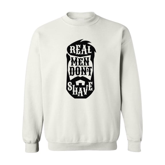 Real Men Don�T Shave Sweatshirt Men -Image by Shutterstock, Male Medium