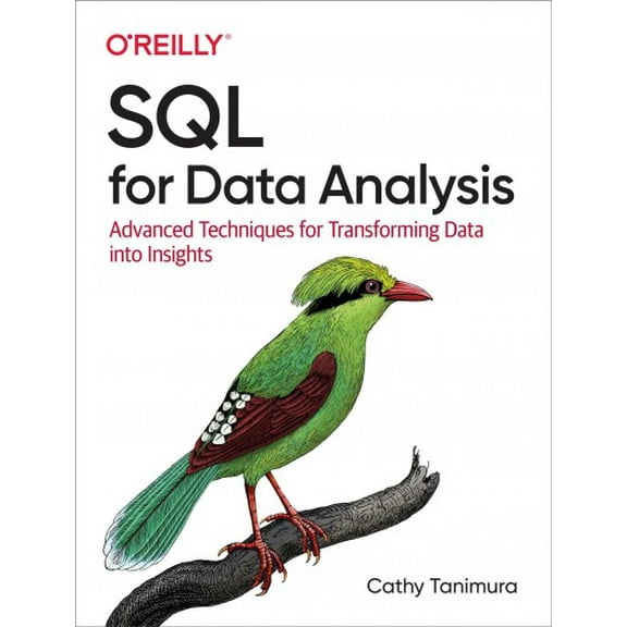 SQL for Data Analysis: Advanced Techniques for Transforming Data Into Insights (Paperback)
