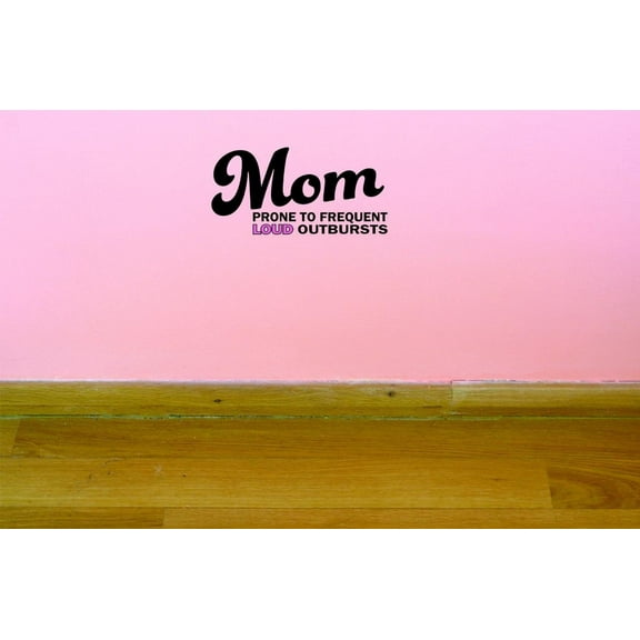 Custom Decals Mom Prone To Frequent Wall Art Size: 14 X 28 Inches Color: Multi