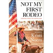 Not My First Rodeo: Lessons from the Heartland (Hardcover)