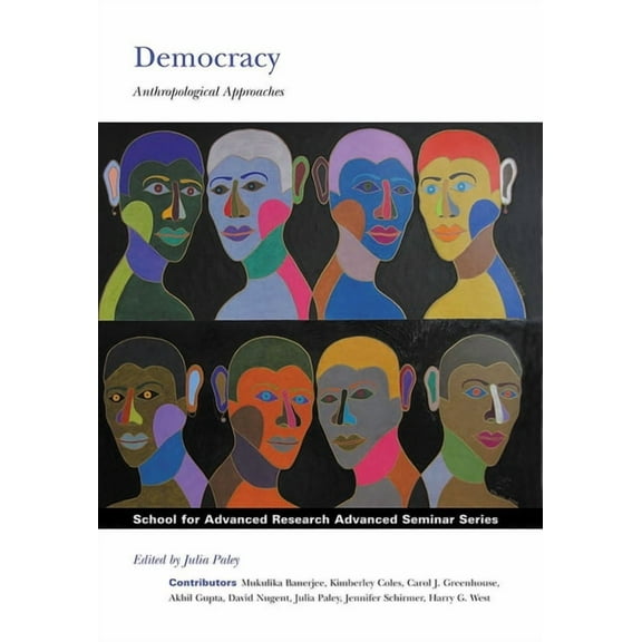 School for Advanced Research Advanced Se Democracy: Anthropological Approaches, (Paperback)