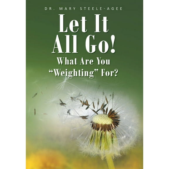 Let It All Go!: What Are You "Weighting" For? (Hardcover)