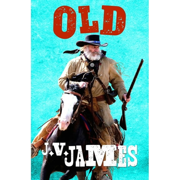 Never Too Old Westerns: Old: A Western (Paperback)