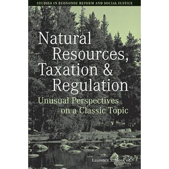 Ajes - Studies in Economic Reform and Social Justice: Natural Resources, Taxation, and Regulation: Unusual Perpsectives on a Classic Problem (Paperback)