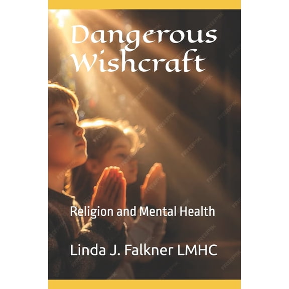 Dangerous Wishcraft: Religion and Mental Health, (Paperback)