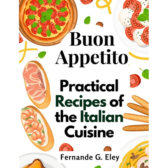 Buon Appetito: Practical Recipes of the Italian Cuisine, (Paperback)