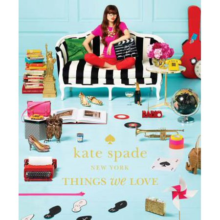 Kate Spade New York: Things We Love : Twenty Years of Inspiration, Intriguing Bits and Other (Best Things To See In New York)