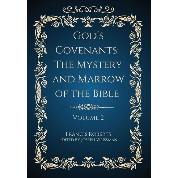 God's Covenants: The Mystery and Marrow of the Bible Volume 2, (Hardcover)