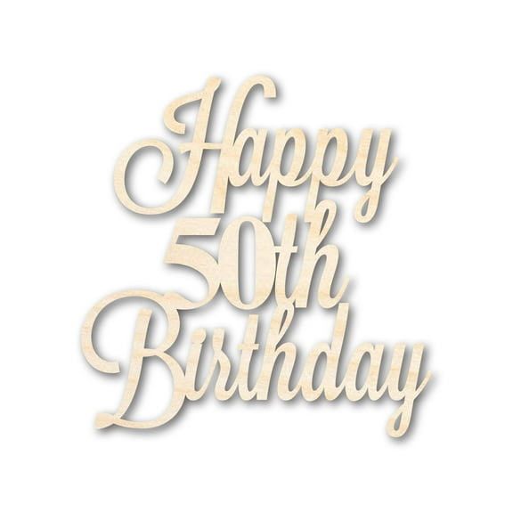 Unfinished Happy 50th Birthday Sign Shape 30" / 1/4"