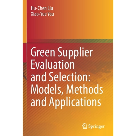 Green Supplier Evaluation and Selection: Models, Methods and Applications, (Paperback)