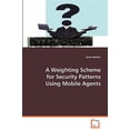 thumbnail image 1 of Pre-Owned A Weighting Scheme for Security Patterns Using Mobile Agents (Paperback), 1 of 1