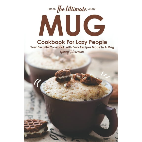 The Ultimate Mug Cookbook for Lazy People (Paperback)