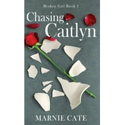 Broken Girl: Chasing Caitlyn (Hardcover)