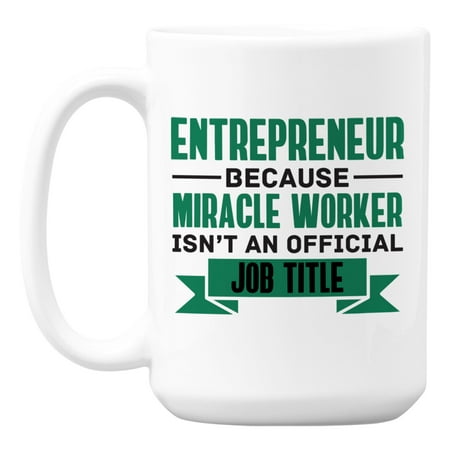 

Miracle Worker Entrepreneur Quotes White Ceramic Coffee & Tea Mug (15oz)