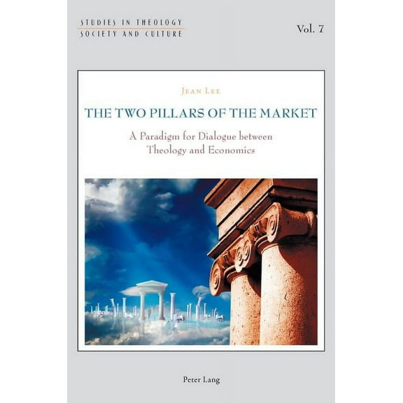 Studies in Theology, Society and Culture: The Two Pillars of the Market (Paperback)