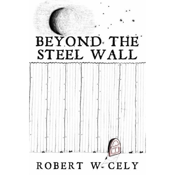 Beyond the Steel Wall: A Tale of Discovery, (Paperback)