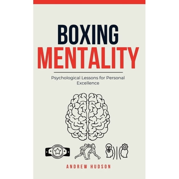 Boxing Mentality: Psychological Lessons for Personal Excellence, (Hardcover)