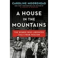 thumbnail image 1 of Pre-Owned A House in the Mountains: The Women Who Liberated Italy from Fascism (Hardcover) 0062686356 9780062686350, 1 of 1