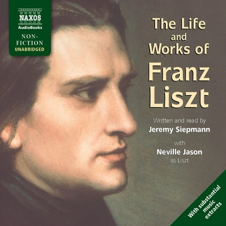 Life & Works - Franz Liszt - Audiobook