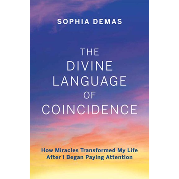 Pre-Owned The Divine Language of Coincidence: How Miracles Transformed My Life After I Began Paying Attention (Paperback) 1645432114 9781645432111