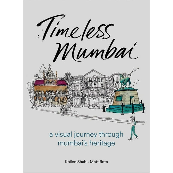 Timeless Mumbai: A Visual Journey Through Mumbai's Heritage, (Hardcover)