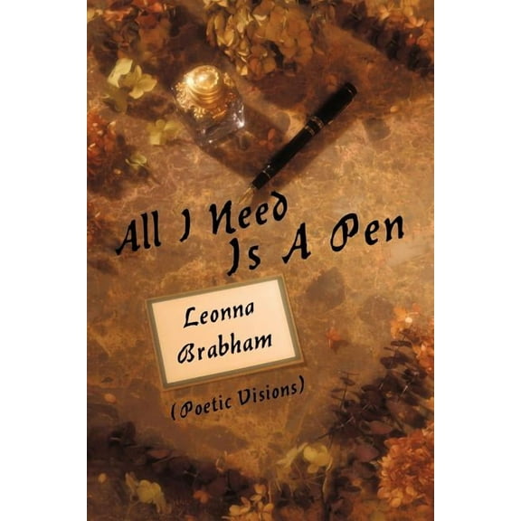 All I Need Is a Pen : Poetic Visions