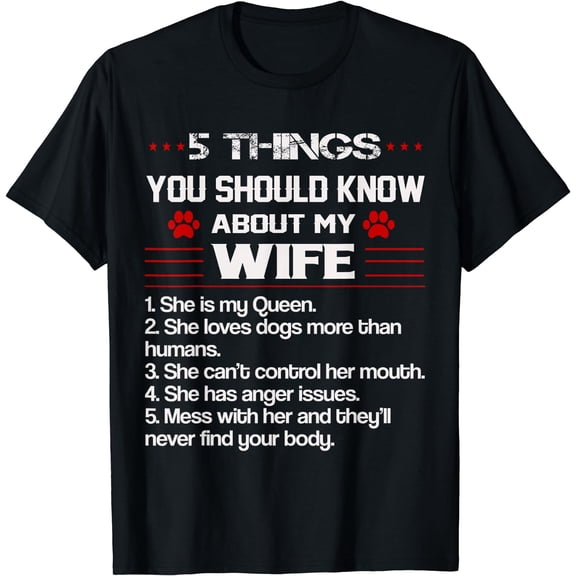 5 Things You Should Know About My Wife Funny Dog Paw T-Shirt Black Small
