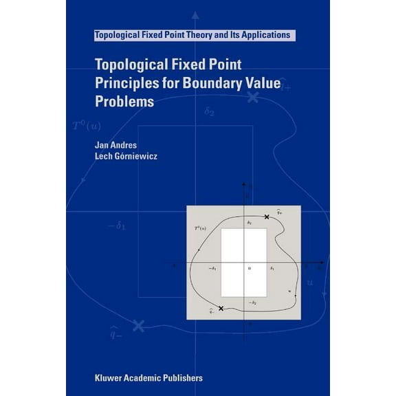 Topological Fixed Point Theory and Its A Topological Fixed Point Principles for Boundary Value Problems, Book 1, (Paperback)