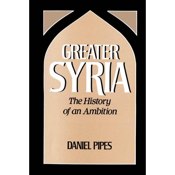 Greater Syria: The History of an Ambition, (Paperback)