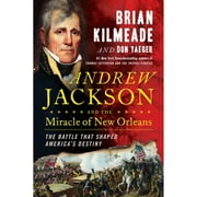 Pre-Owned Andrew Jackson and the Miracle of New Orleans: The Battle That Shaped America's Destiny (Hardcover 9780735213234) by Brian Kilmeade, Don Yaeger