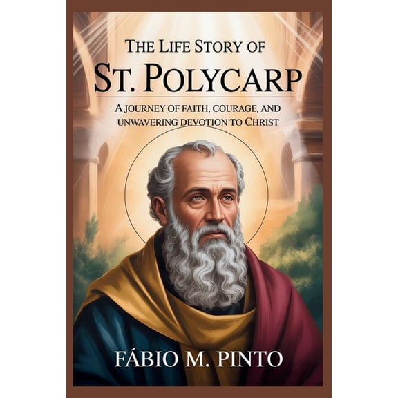 Lives of Saints The Life Story of St. Polycarp, (Paperback)