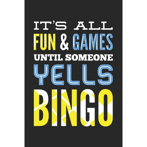 It's All Fun And Games Until Someone Yells Bingo: 120 Pages I 6x9 I Dot Grid (Paperback)