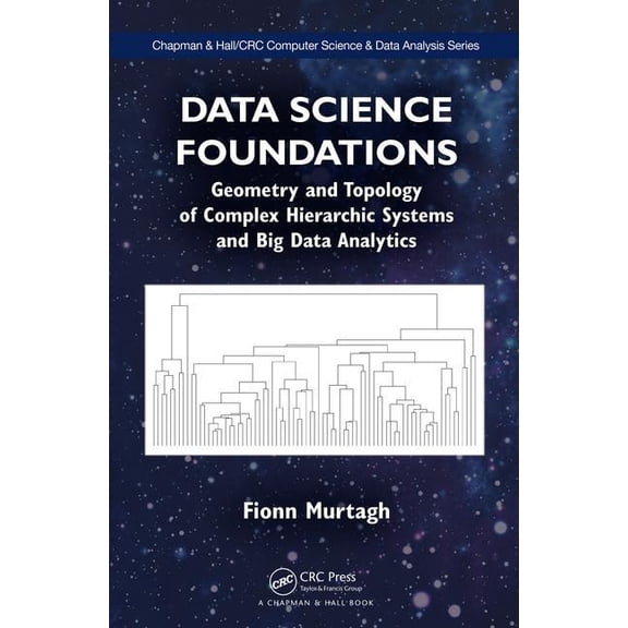 Chapman & Hall/CRC Computer Science & Da Data Science Foundations: Geometry and Topology of Complex Hierarchic Systems and Big Data Analytics, (Hardcover)