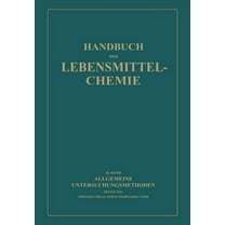 Handbuch Der Lebensmittelchemie: Allgemeine Untersuchungsmethoden: Erster Teil Physikalische Methoden (Paperback)
