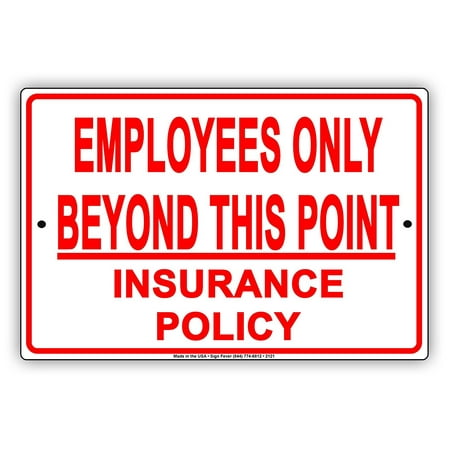 Employees Only Beyond This Point Insurance Policy Restriction Safety Caution Warning Notice Aluminum Metal 8
